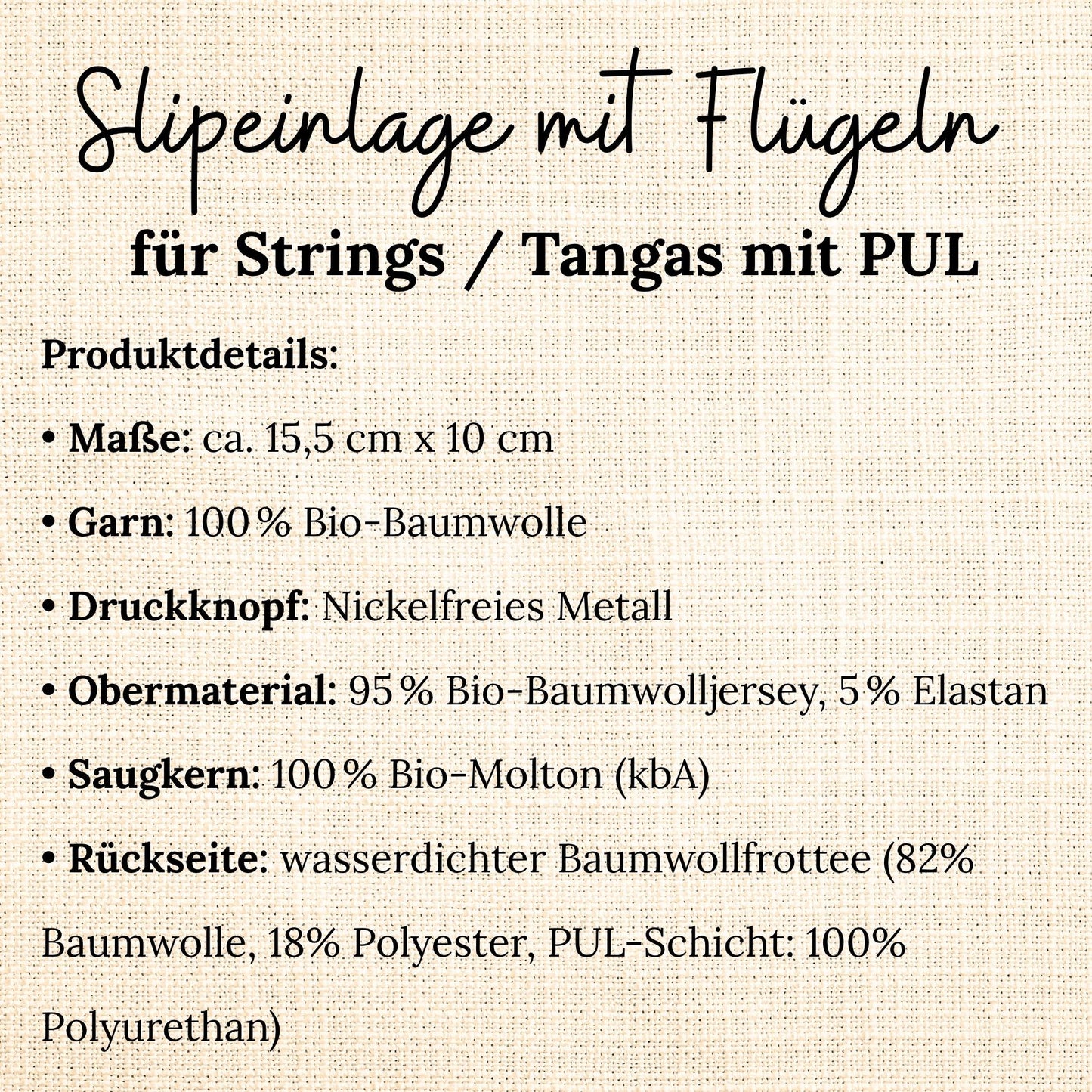 Infografik mit Produktdetails einer Slipeinlage mit Flügeln für Strings/Tangas mit PUL. Enthalten sind Angaben zu Größe (ca. 15,5 × 10 cm), Material (u. a. Bio-Baumwolle, Bio-Molton, PUL-Schicht), nickelfreiem Druckknopf und wasserfester Rückseite.