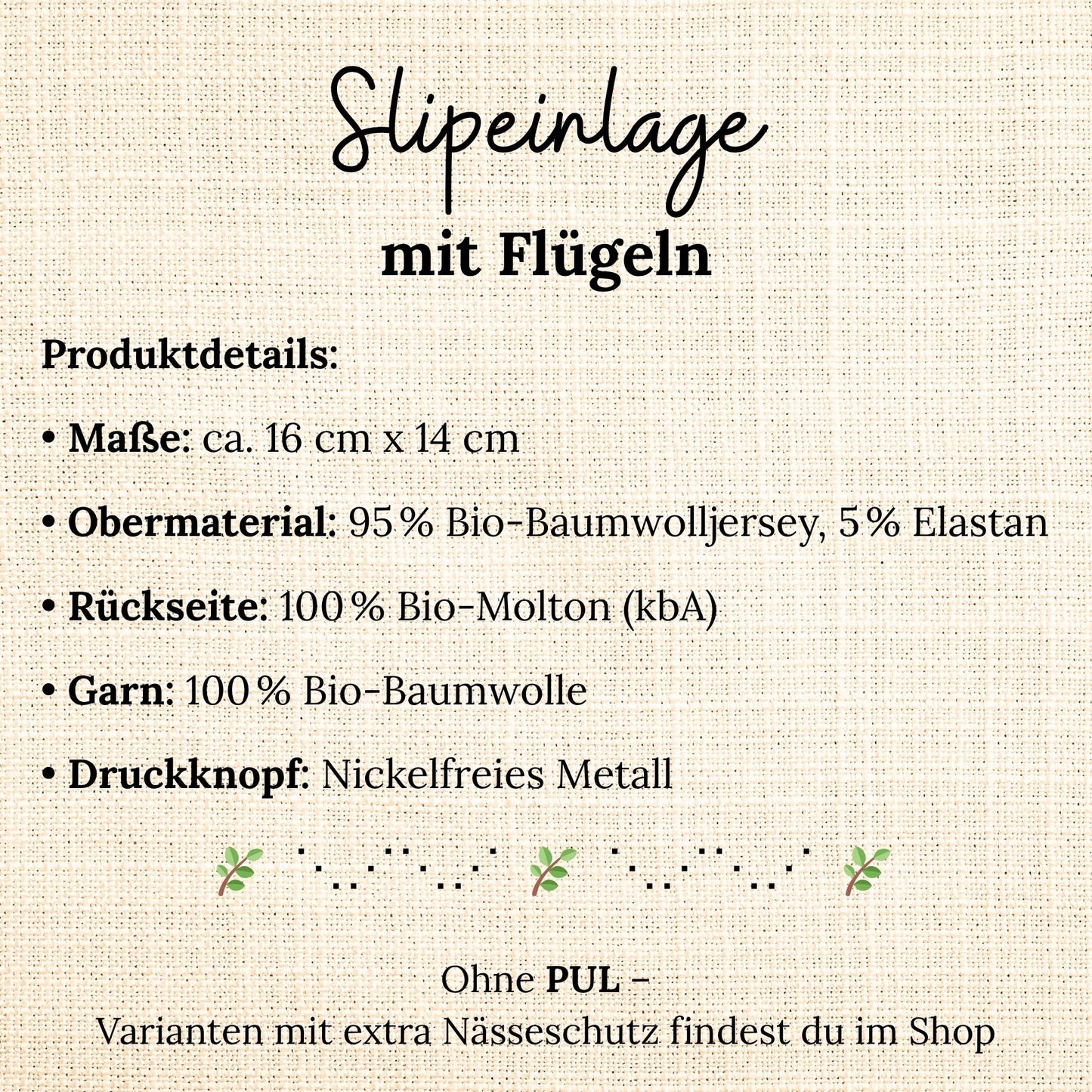 Grafische Übersicht der Produktdetails einer Slipeinlage mit Flügeln – gefertigt aus Bio-Baumwolljersey, Bio-Molton und nickelfreiem Druckknopf, ohne PUL-Nässeschutz.