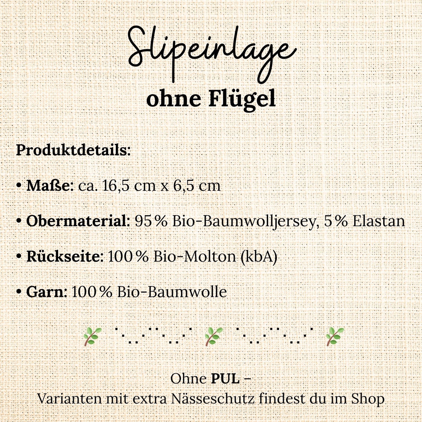 Grafische Übersicht der Produktdetails einer Slipeinlage ohne Flügel – gefertigt aus Bio-Baumwolljersey und Bio-Molton, ohne PUL-Nässeschutz.