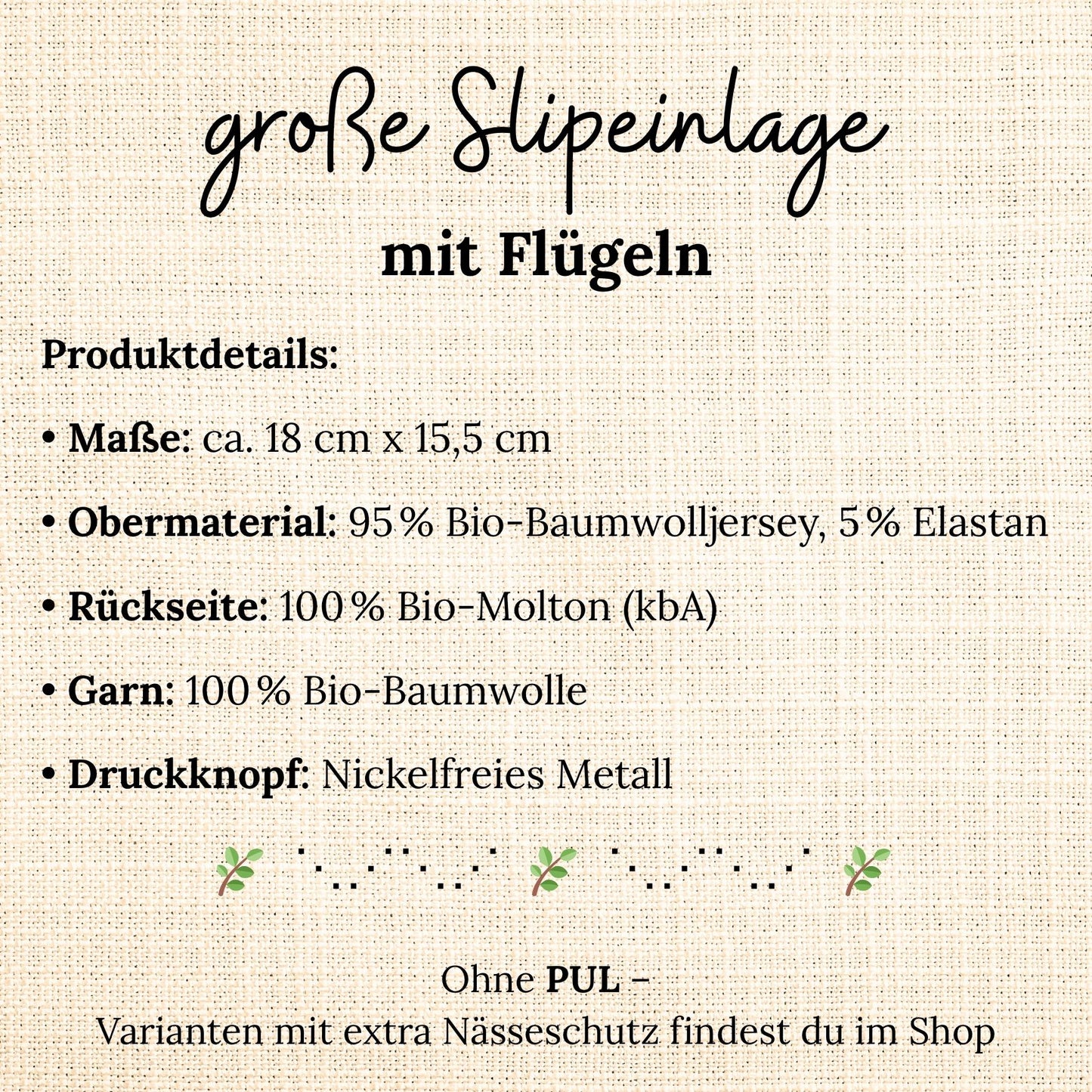 Grafische Übersicht der Produktdetails einer großen Slipeinlage mit Flügeln – gefertigt aus Bio-Baumwolljersey, Bio-Molton und nickelfreiem Druckknopf, ohne PUL-Nässeschutz.