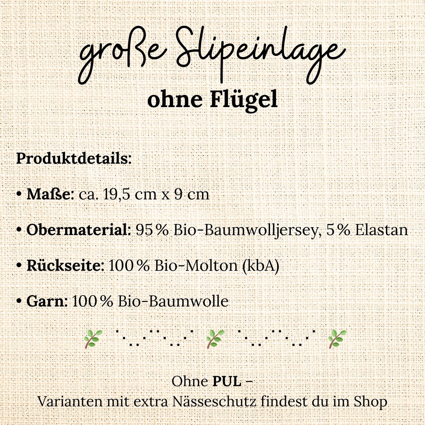 Grafische Übersicht der Produktdetails einer großen Slipeinlage ohne Flügel – gefertigt aus Bio-Baumwolljersey und Bio-Molton, ohne PUL-Nässeschutz