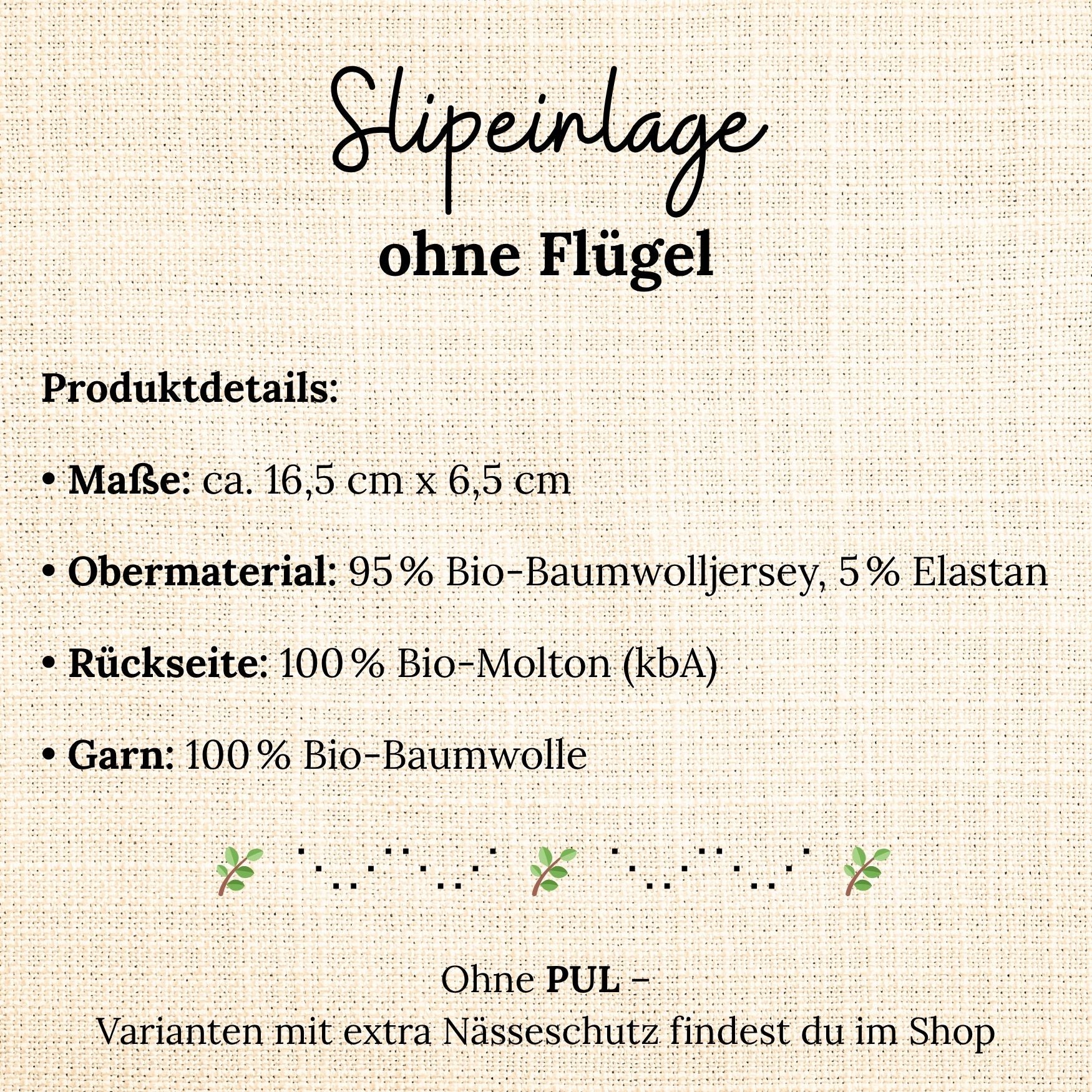 Grafische Übersicht der Produktdetails einer Slipeinlage ohne Flügel – gefertigt aus Bio-Baumwolljersey und Bio-Molton, ohne PUL-Nässeschutz.