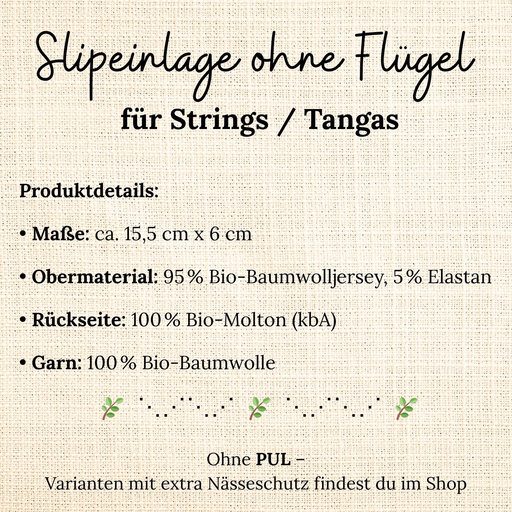 Grafische Übersicht der Produktdetails einer Slipeinlage ohne Flügel für Strings und Tangas – gefertigt aus Bio-Baumwolljersey und Bio-Molton, ohne PUL-Nässeschutz.